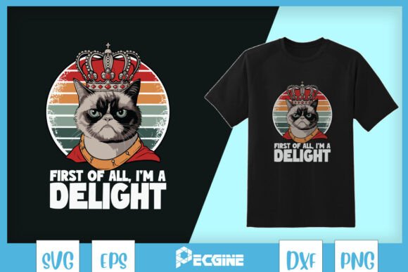First of All I’m a Delight Funny Cat SVG
