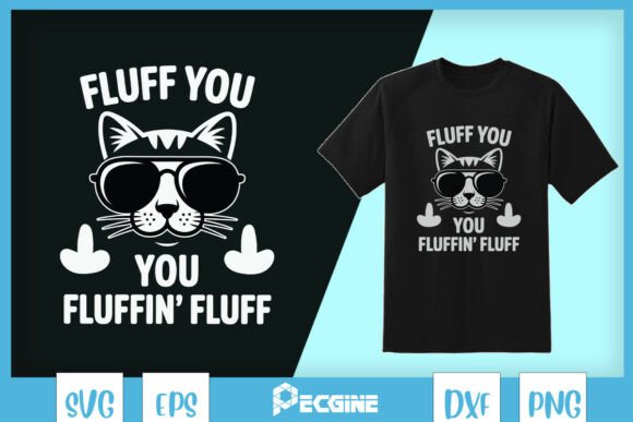Fluff You You Fluffin Fluff Cat SVG