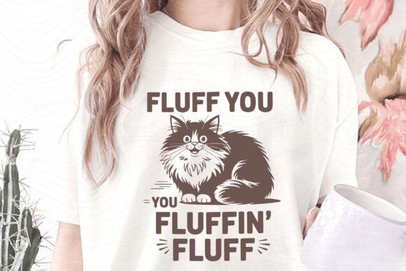 Funny Sarcastic Fluffy Cat SVG Fluff You