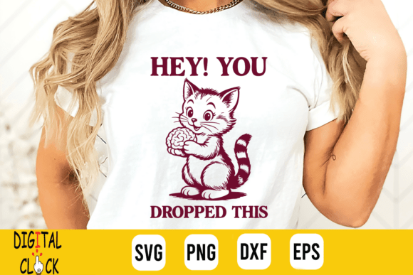 Hey, You Dropped This Sarcastic Cat SVG