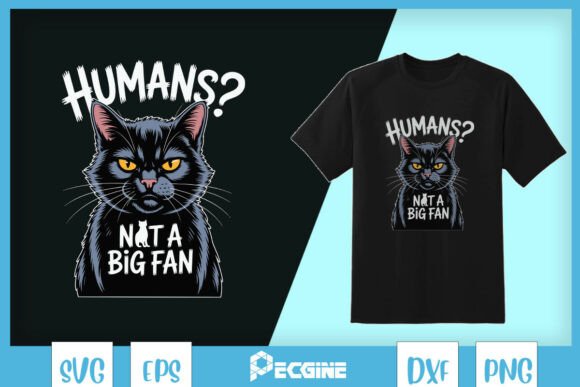 Humans Not a Big Fan Funny Cat SVG