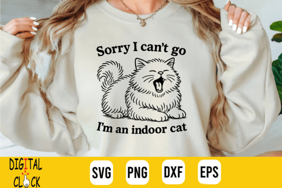 Sorry I Can't Go I'm an Indoor Cat SVG